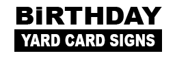 Birthday Yard Card Signs