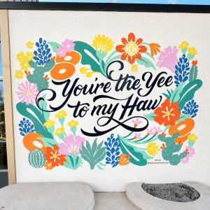 You're the Yee to My Haw - Mural